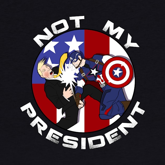 Not My President by Basilisk